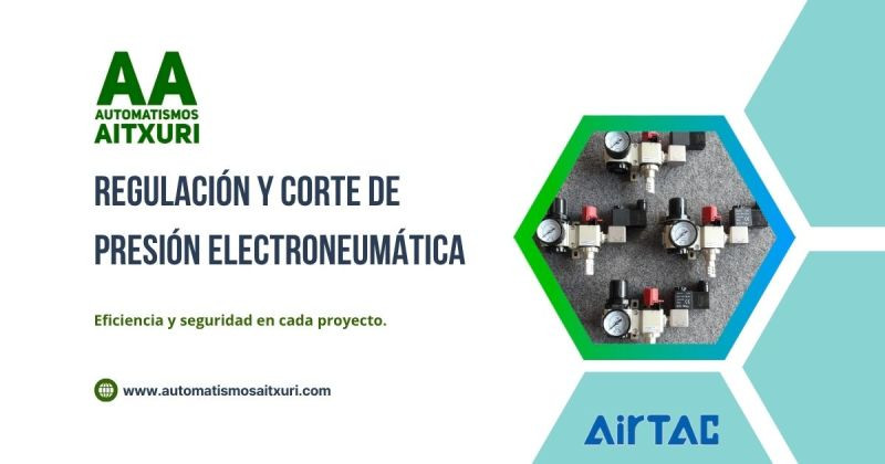 REGULACION Y CORTE DE PRESION ELECTRONEUMATICA